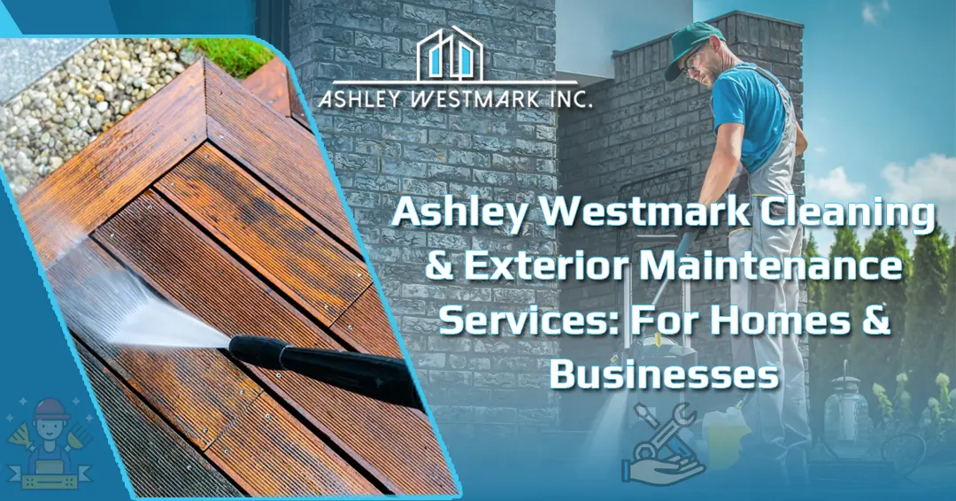 Cleaning & Exterior Maintenance in WA for Homes & Businesses | Ashley Westmark