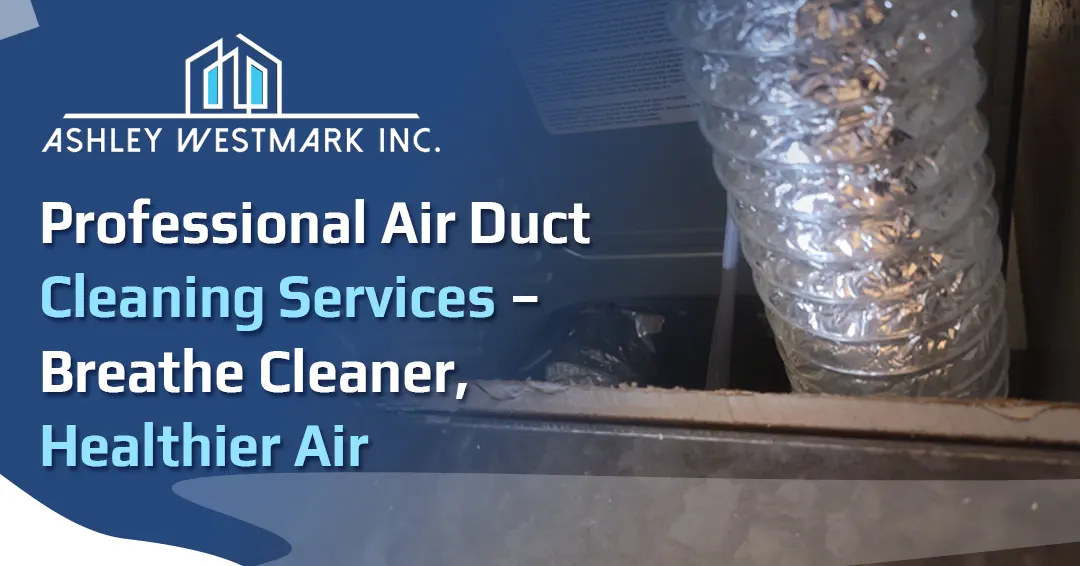 Professional Air Duct Cleaning Services – Breathe Cleaner, Healthier Air