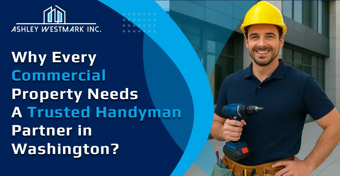 Why Every Commercial Property Needs a Trusted Handyman Partner in Washington?