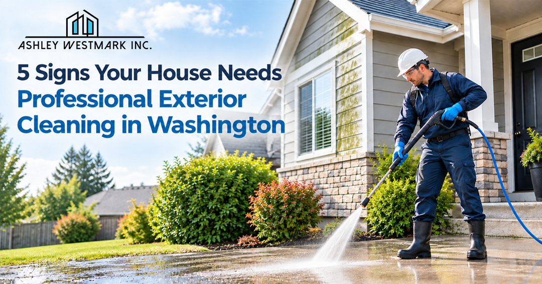 5 Signs Your House Needs Professional Exterior Cleaning in Washington